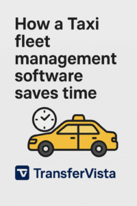 how a taxi fleet management software saves time - Transfervista